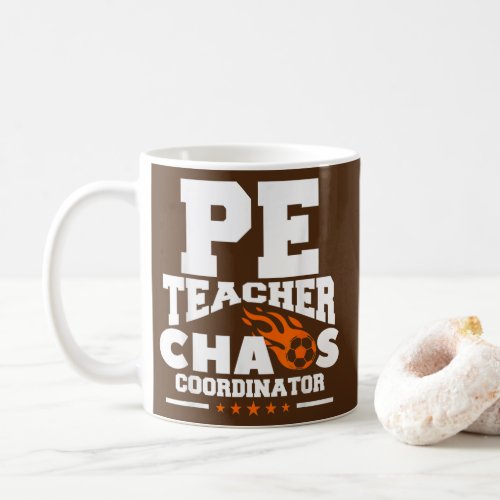 PE Teacher Chaos Coordinator Physical Education Coffee Mug