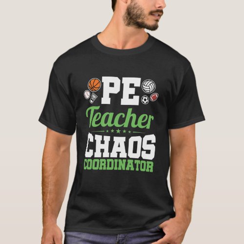 PE Teacher Chaos Coordinator T_Shirt