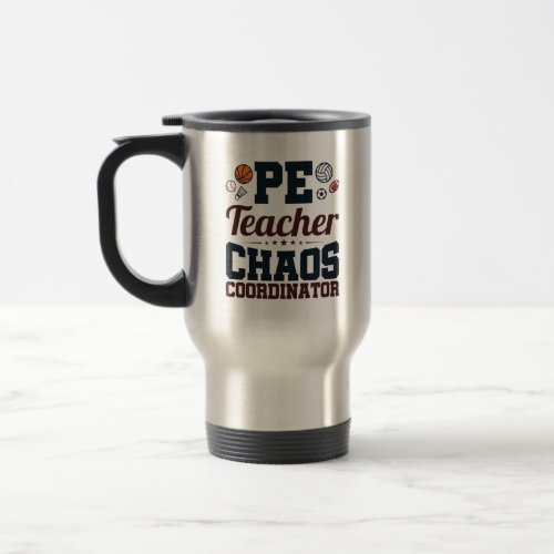 PE Teacher Chaos Coordinator Travel Mug