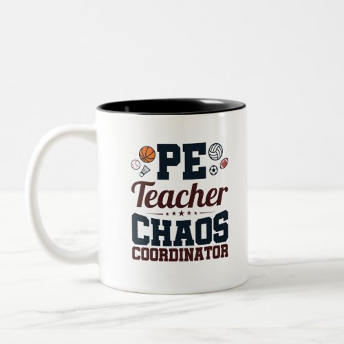 PE Teacher Chaos Coordinator Two_Tone Coffee Mug
