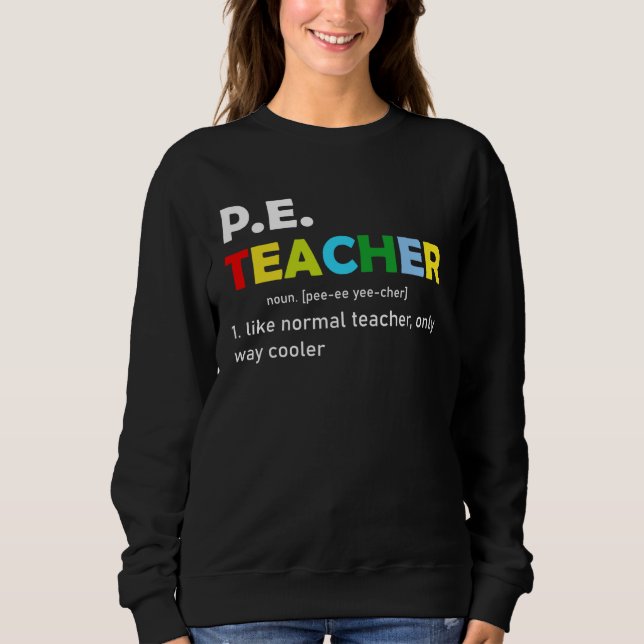 Pe Teacher Noun School Teaching Student Sweatshirt (Front)
