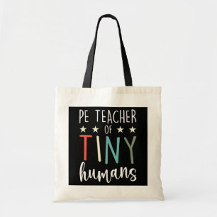 PE Teacher Of Tiny Humans P E School Teacher Tote Bag