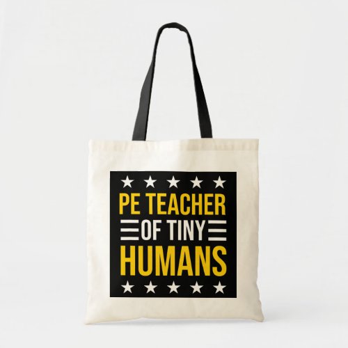 PE Teacher Of Tiny Humans P E School Teacher  Tote Bag