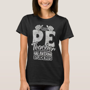 PE Teacher Physical Education Teacher Appreciation T-Shirt