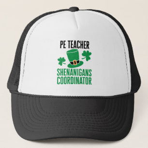 PE Teacher Shenanigans Coordinator St Patricks Day Trucker Hat