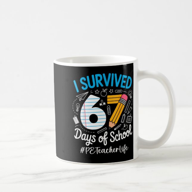 Pe Teacher Survived 67 Days Of School Humor Design Coffee Mug (Right)
