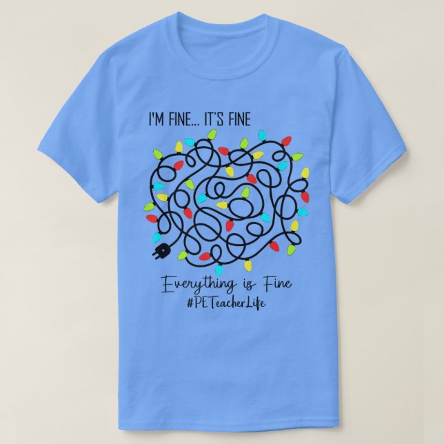 PE Teacher Teacher Funny Everything Is Fine Christ T-Shirt (Design Front)