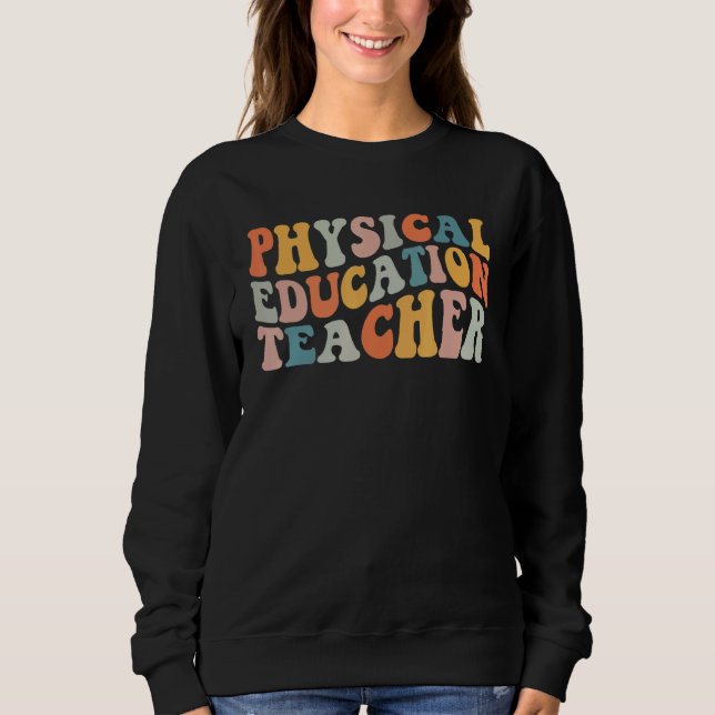 PE Teacher Vintage retro groovy Physical Education Sweatshirt (Front)