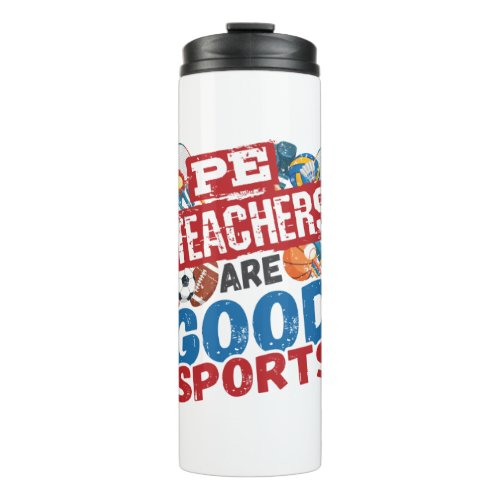 PE Teachers Are Good Sports Phys Ed Teacher Thermal Tumbler