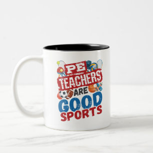 PE Teachers Are Good Sports Phys Ed Teacher Two-Tone Coffee Mug