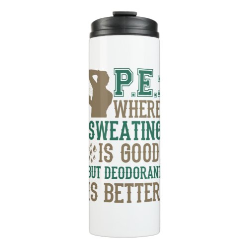 PE Where Sweating is Good Deodorant is Better Thermal Tumbler