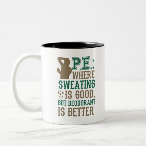 PE Where Sweating is Good Deodorant is Better Two_Tone Coffee Mug
