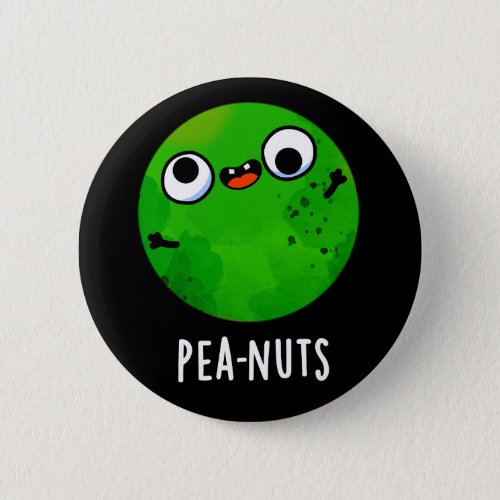 Pea_nuts Funny Crazy Pea Pun Dark BG Button