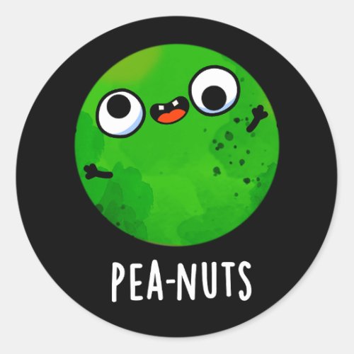 Pea_nuts Funny Crazy Pea Pun Dark BG Classic Round Sticker