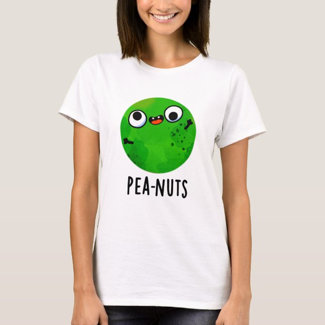Pea-nuts Funny Crazy Pea Pun  T-Shirt (Front)