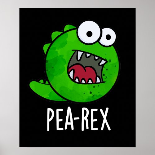 Pea Rex Funny Dinosaur Veggie TRex Pun Dark BG Poster