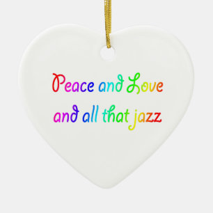 Peace and Love and all that jazz Heart Ornament