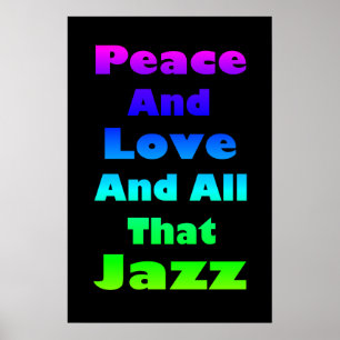 Peace and Love and All that Jazz Print