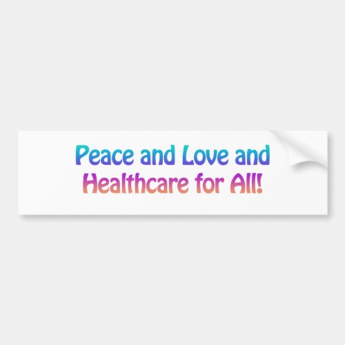 Peace and Love and Healthcare for All Bumper Sticker