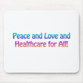 Peace and Love and Healthcare for All Mouse Pad