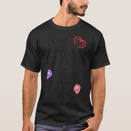Peace and love and purple rain T_Shirt