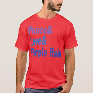 Peace and love and purple rain T-Shirt