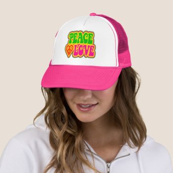Peace And Love Trucker Hat by JaxFunnySirtz at Zazzle