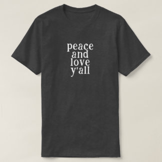 Peace and Love Y'all T-shirt