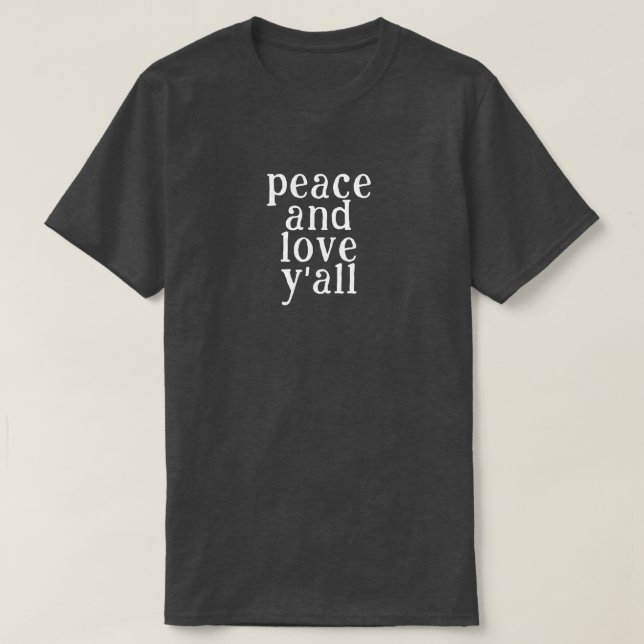Peace and Love Y'all T-shirt (Design Front)