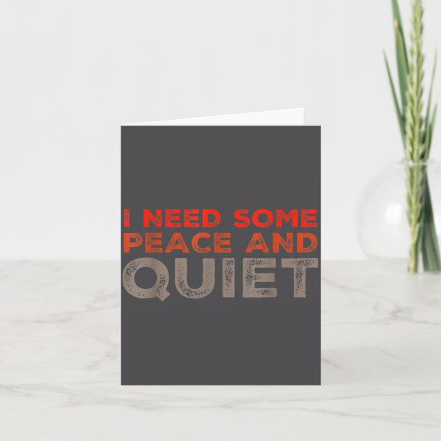 Peace And Quiet Need Some Peace And Quiet Funny Pe Card (Front)