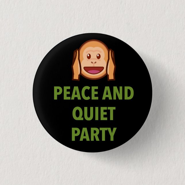 PEACE AND QUIET PARTY BUTTON (Front)