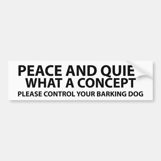 Peace and quiet - what a concept bumper sticker (Front)