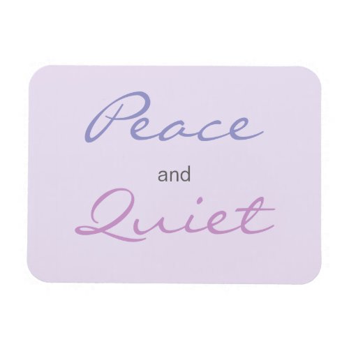 Peace and Quiet Words Lilac Magnet