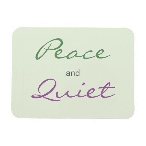 Peace and Quiet Words Magnet
