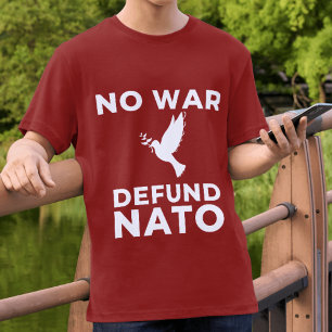 Peace Anti War Tee Defund NATO Anti Neocon