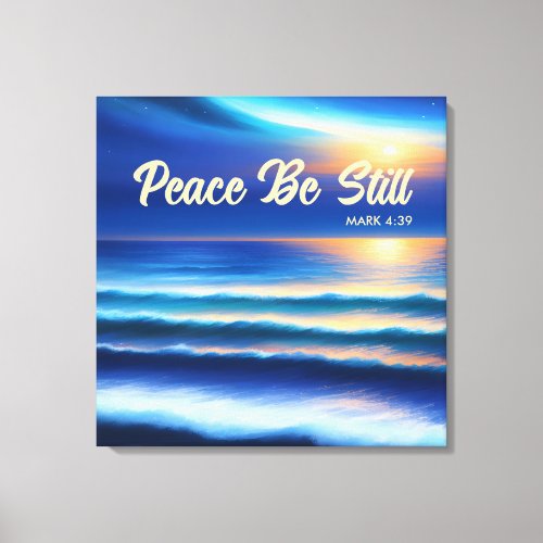 Peace Be Still Stretched Canvas Print