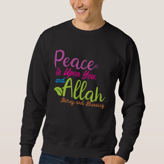 Peace Be Upon You And Allah Mercy And Blessing Sweatshirt (Front)