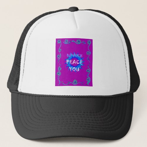 Peace Be With You Trucker Hat