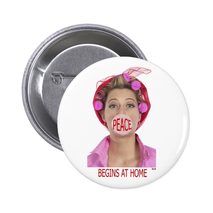 PEACE BEGINS AT HOME PINBACK BUTTON