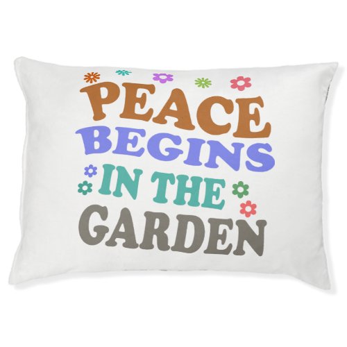 Peace Begins in the Garden   Pet Bed