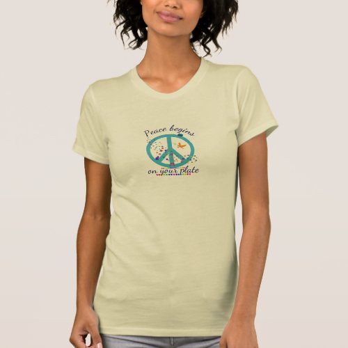 Peace Begins on Your Plate T_Shirt