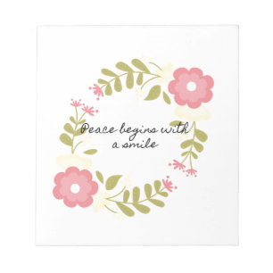 Peace begins with a smile pink and green floral notepad