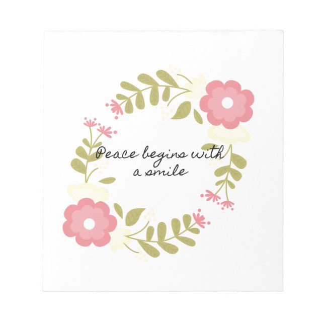 Peace begins with a smile pink and green floral notepad (Front)