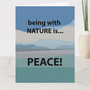 Peace Being With Nature is Peace Card