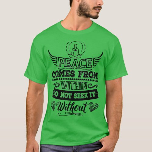 Peace comes from within do not seek it without 2 T_Shirt