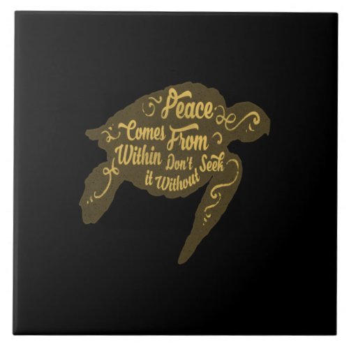 peace comes from within do not seek it without ceramic tile