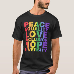 Peace Equality Love Inclusion Hope Diversity Gay P T-Shirt