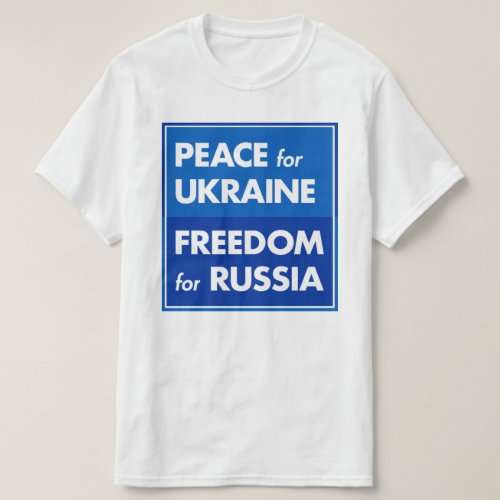 Peace for Ukraine Freedom for Russia T_Shirt