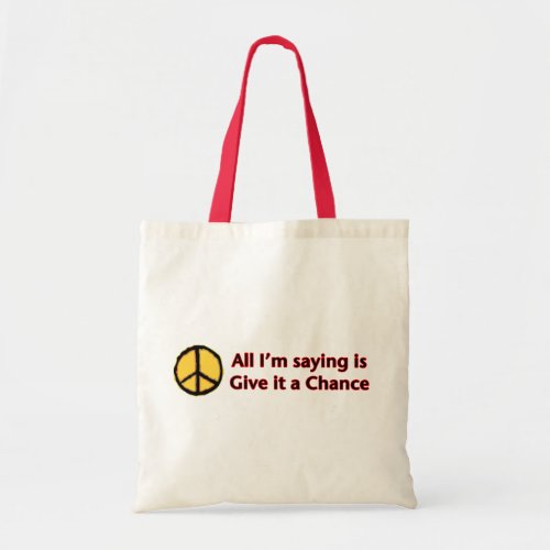 Peace _ Give it a chance Tote Bag