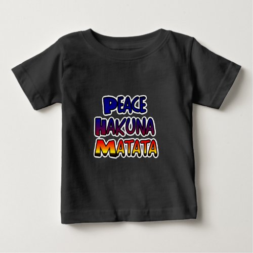 Peace Hakuna Matata Gifts Products Baby T_Shirt